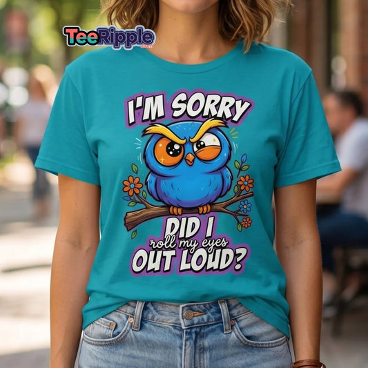 Sassy Owl "Did I Roll My Eyes Out Loud" Funny T-Shirt - Black - TeeRipple