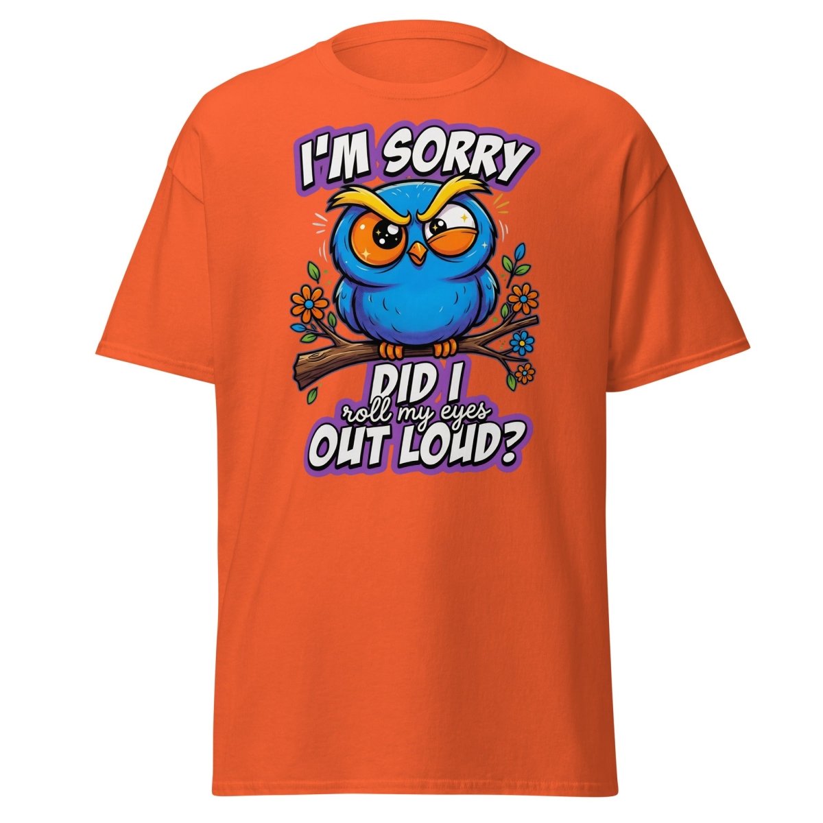 Sassy Owl "Did I Roll My Eyes Out Loud" Funny T-Shirt - Orange - TeeRipple