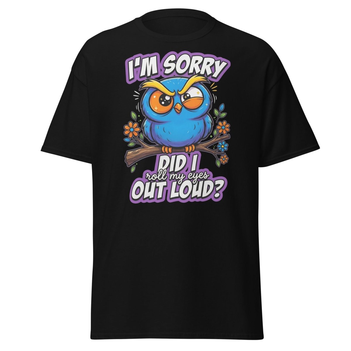 Sassy Owl "Did I Roll My Eyes Out Loud" Funny T-Shirt - Black - TeeRipple