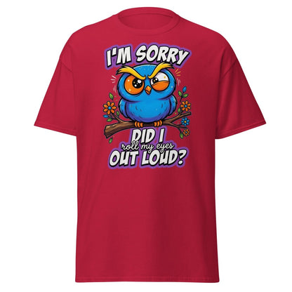 Sassy Owl "Did I Roll My Eyes Out Loud" Funny T-Shirt - Cardinal - TeeRipple