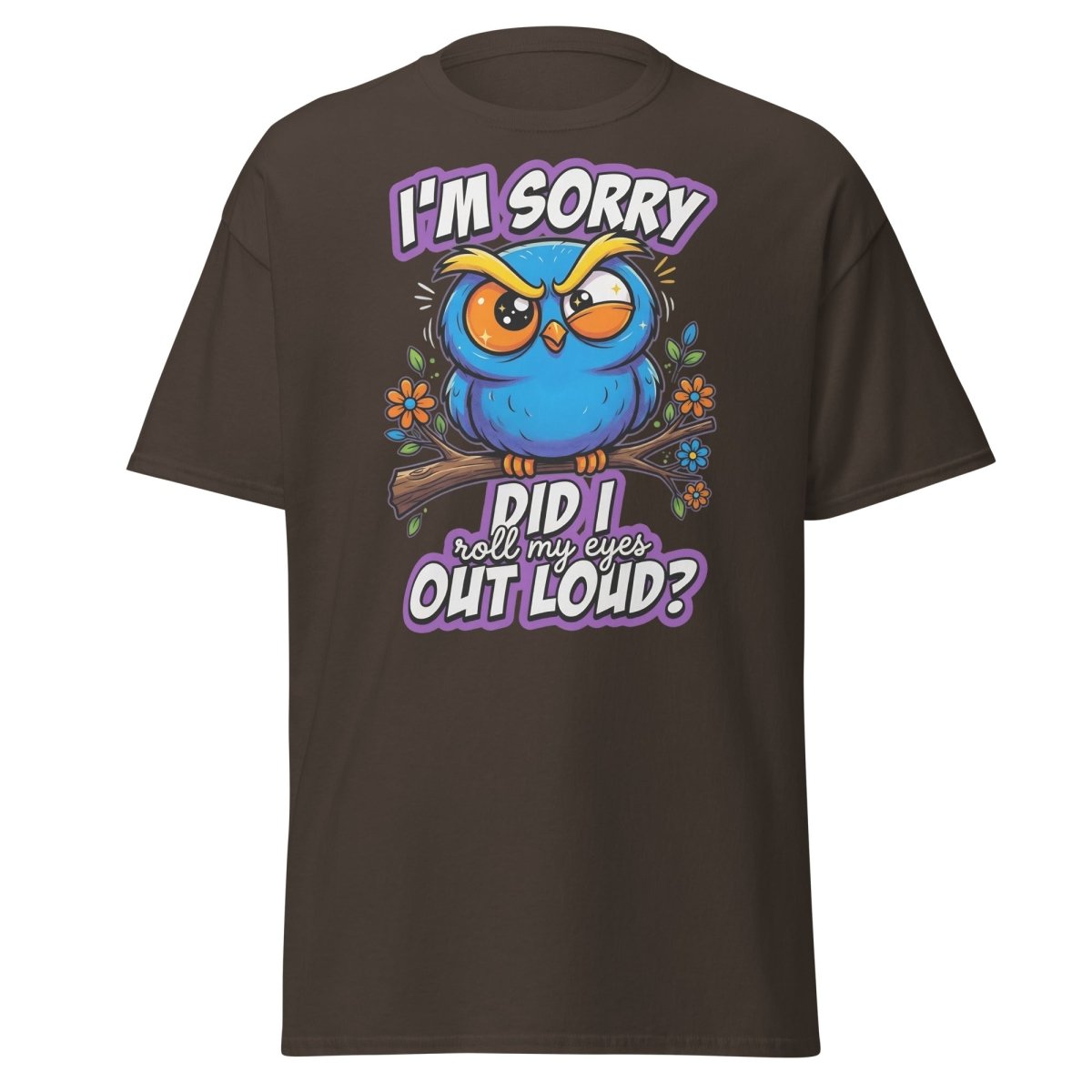 Sassy Owl "Did I Roll My Eyes Out Loud" Funny T-Shirt - Dark Chocolate - TeeRipple