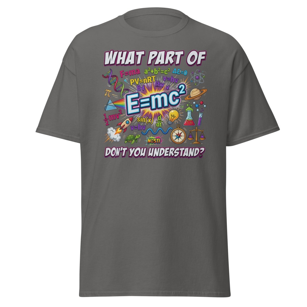Science Nerd T-Shirt - What Part of Don't You Understand? - Charcoal - TeeRipple