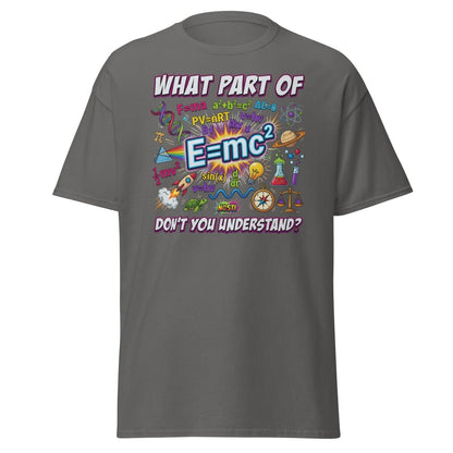 Science Nerd T-Shirt - What Part of Don't You Understand? - Charcoal - TeeRipple