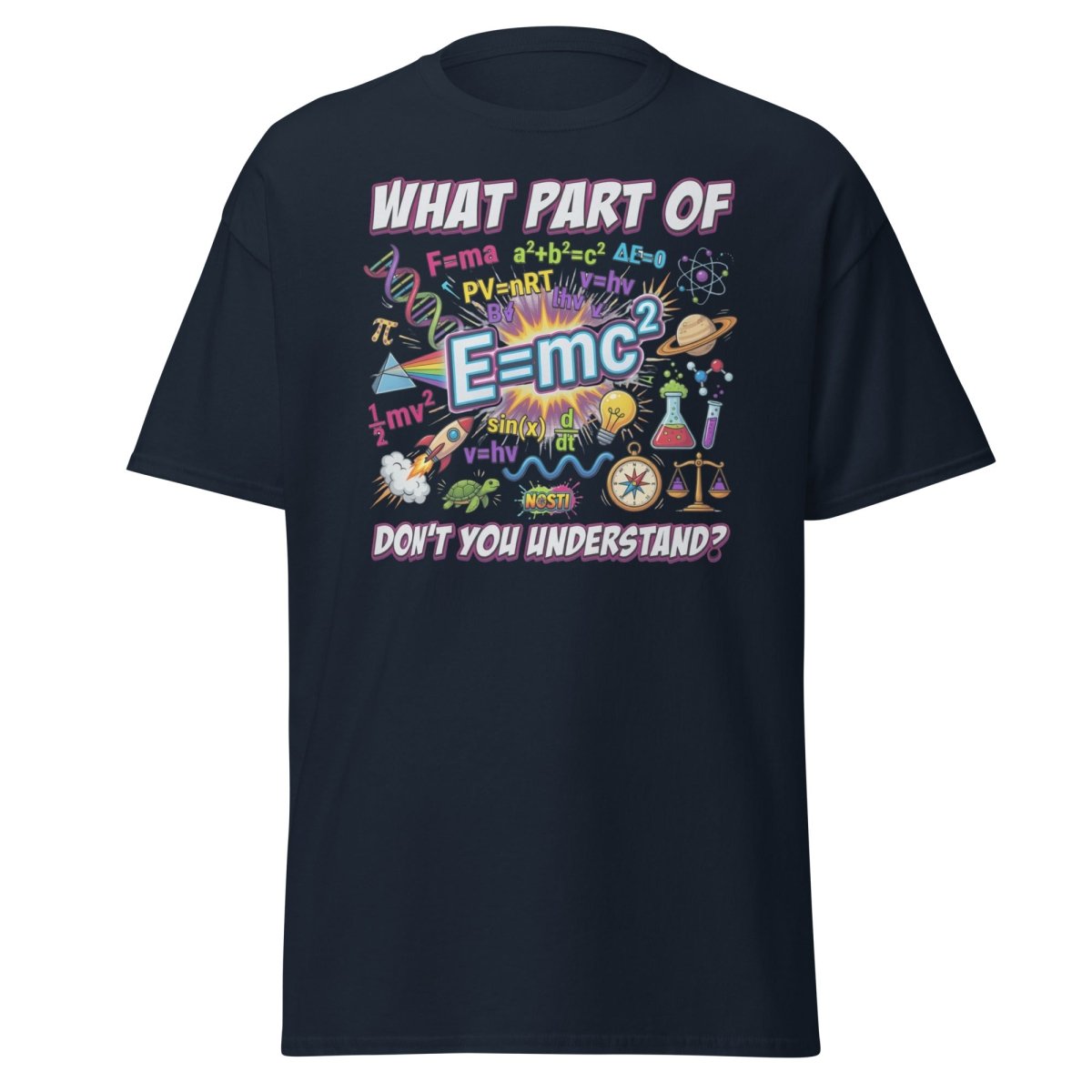 Science Nerd T-Shirt - What Part of Don't You Understand? - Navy - TeeRipple