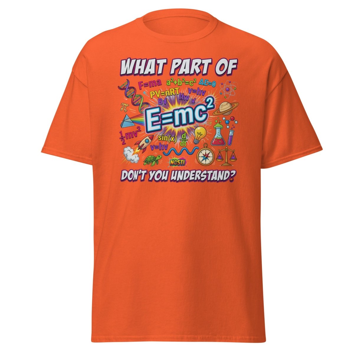 Science Nerd T-Shirt - What Part of Don't You Understand? - Orange - TeeRipple