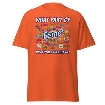 Science Nerd T-Shirt - What Part of Don't You Understand? - Orange - TeeRipple