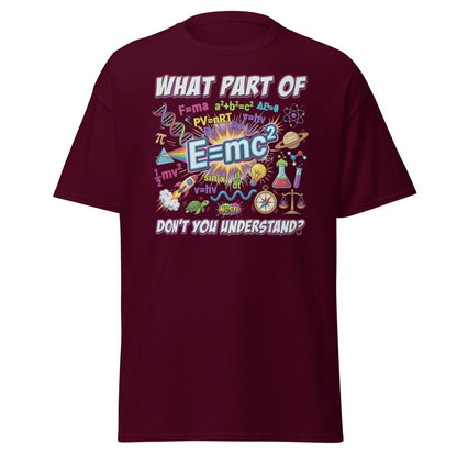 Science Nerd T-Shirt - What Part of Don't You Understand? - Maroon - TeeRipple