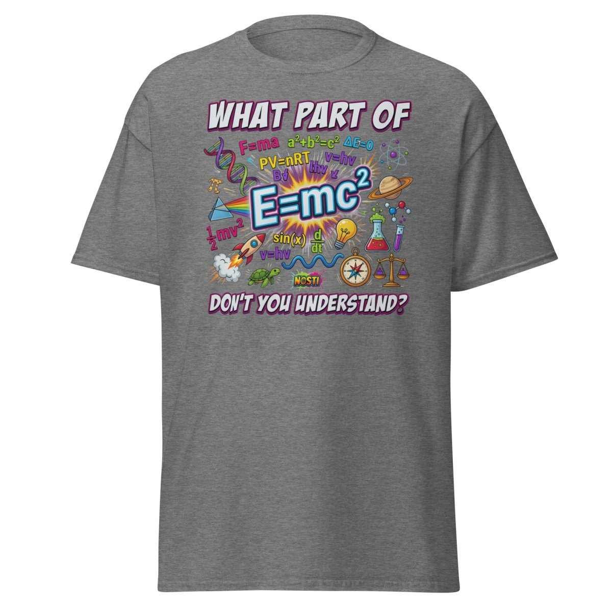 Science Nerd T-Shirt - What Part of Don't You Understand? - Graphite Heather - TeeRipple