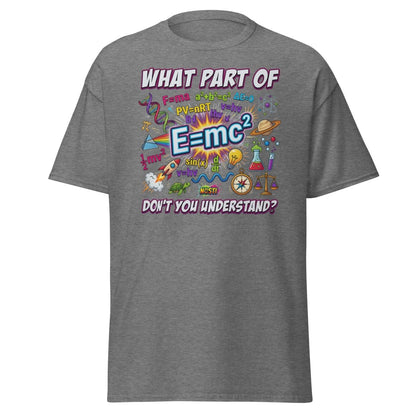 Science Nerd T-Shirt - What Part of Don't You Understand? - Graphite Heather - TeeRipple