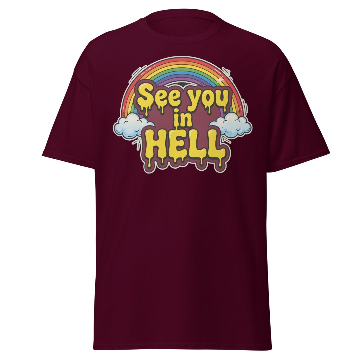 See You in Hell Rainbow T-Shirt | Funny Graphic Tee - Maroon - TeeRipple