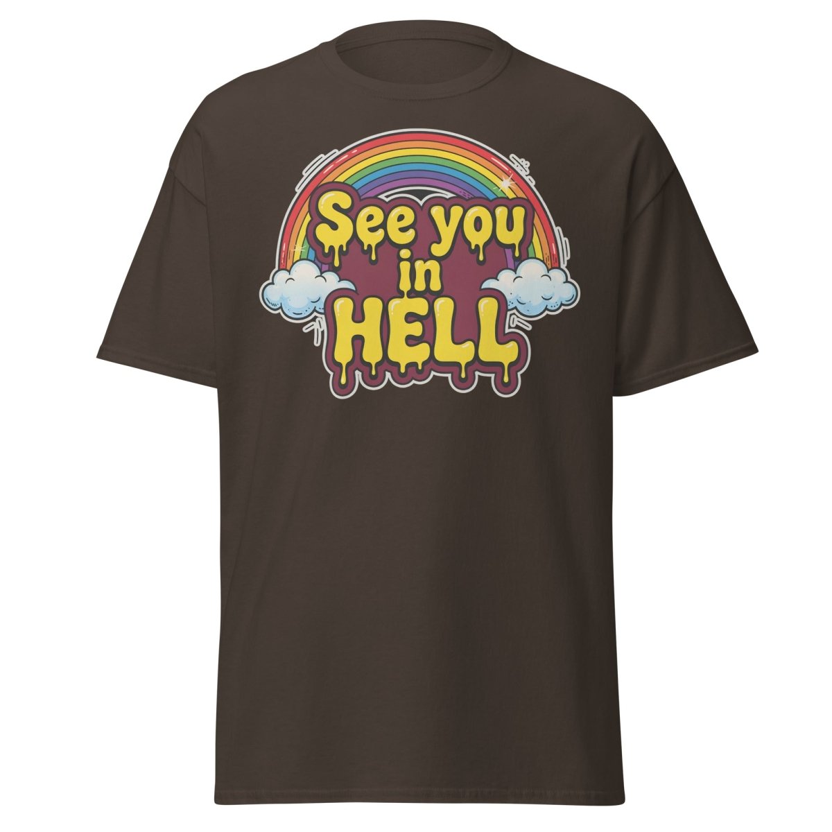 See You in Hell Rainbow T-Shirt | Funny Graphic Tee - Dark Chocolate - TeeRipple