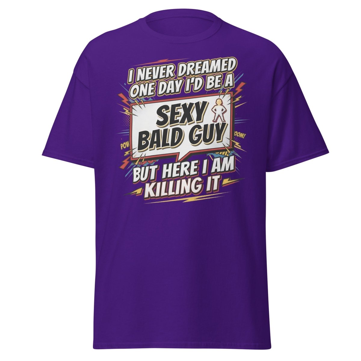 Sexy Bald Guy T-Shirt | Funny "I Never Dreamed I'd Be A Sexy Bald Guy" Tee - Purple - TeeRipple