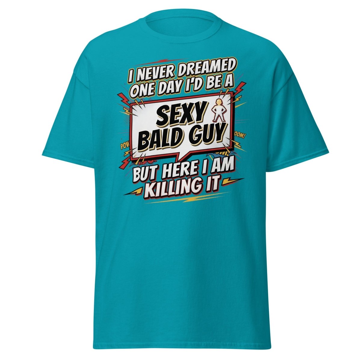 Sexy Bald Guy T-Shirt | Funny "I Never Dreamed I'd Be A Sexy Bald Guy" Tee - Tropical Blue - TeeRipple