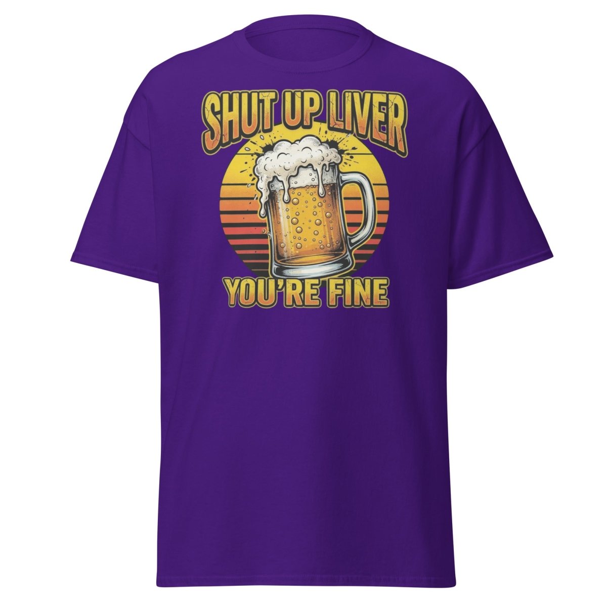 Shut Up Liver You're Fine Beer T-Shirt | Funny Drinking Tee - Purple - TeeRipple
