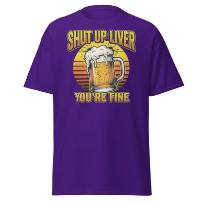 Shut Up Liver You're Fine Beer T-Shirt | Funny Drinking Tee - Purple - TeeRipple