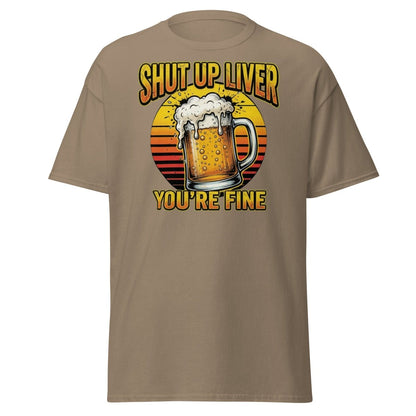 Shut Up Liver You're Fine Beer T-Shirt | Funny Drinking Tee - Brown Savana - TeeRipple