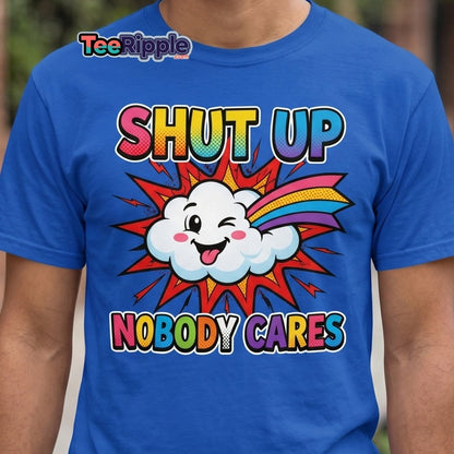 Shut Up Nobody Cares T-Shirt | Funny Rainbow Cloud Tee - Maroon - TeeRipple