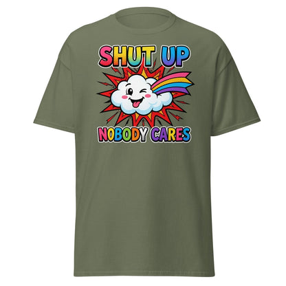 Shut Up Nobody Cares T-Shirt | Funny Rainbow Cloud Tee - Military Green - TeeRipple