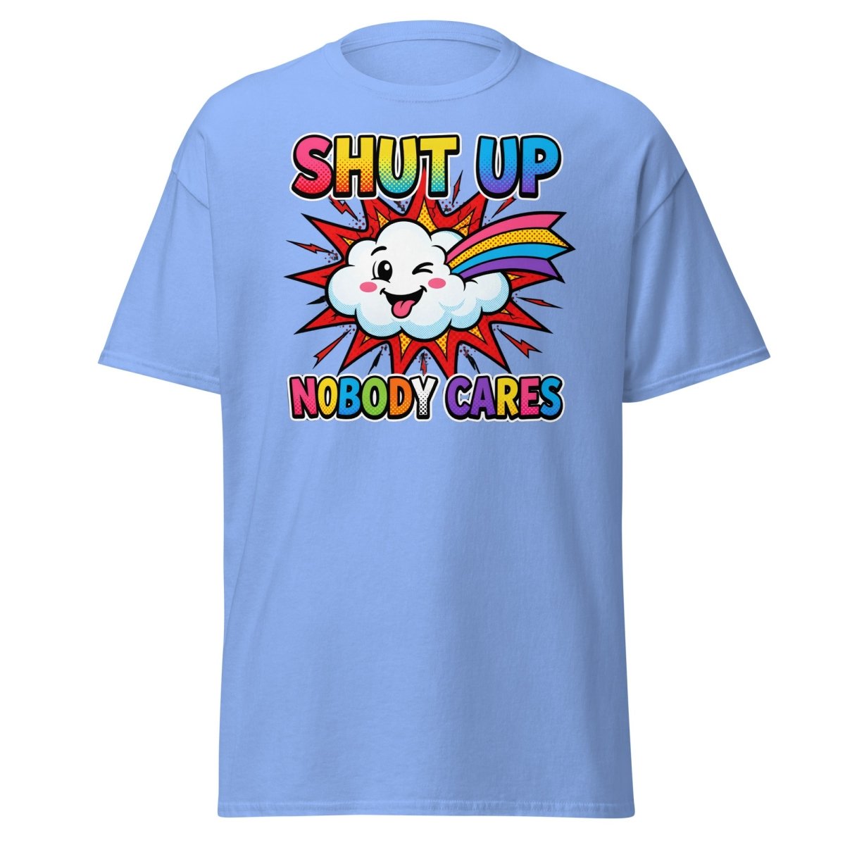 Shut Up Nobody Cares T-Shirt | Funny Rainbow Cloud Tee - Carolina Blue - TeeRipple