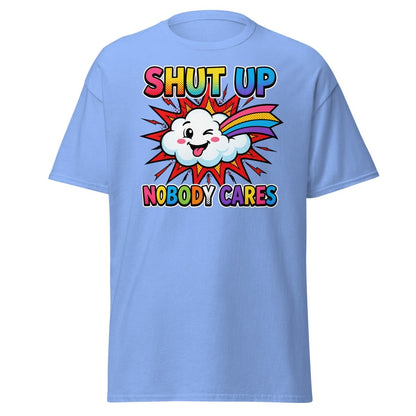 Shut Up Nobody Cares T-Shirt | Funny Rainbow Cloud Tee - Carolina Blue - TeeRipple