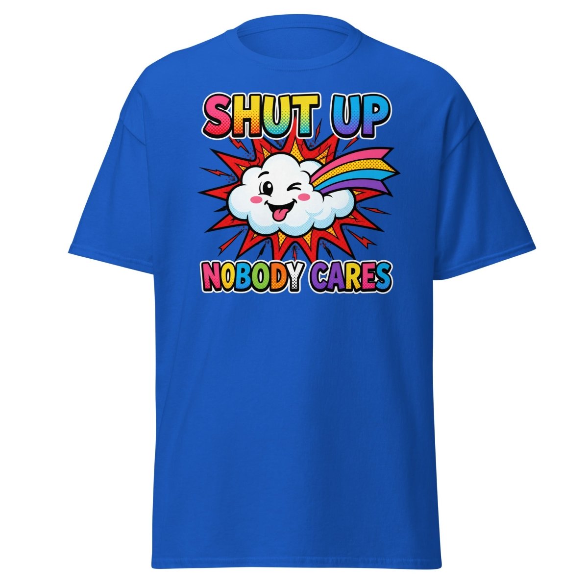 Shut Up Nobody Cares T-Shirt | Funny Rainbow Cloud Tee - Royal - TeeRipple