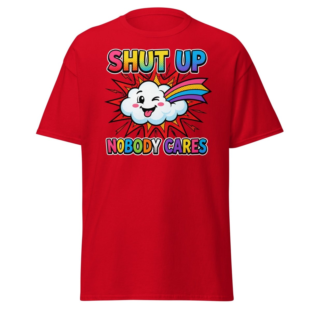 Shut Up Nobody Cares T-Shirt | Funny Rainbow Cloud Tee - Red - TeeRipple