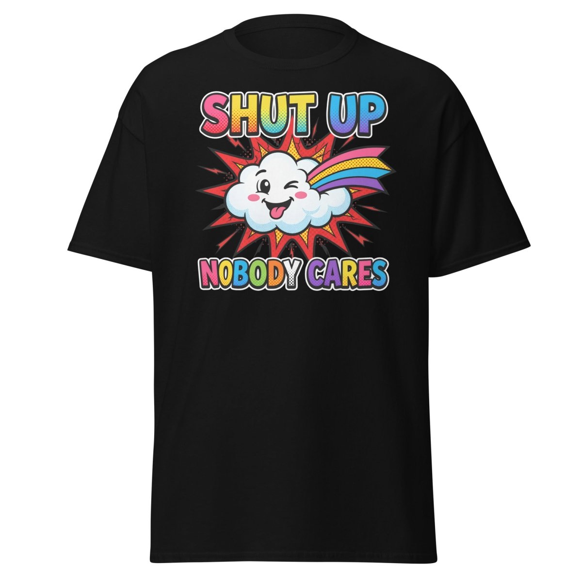 Shut Up Nobody Cares T-Shirt | Funny Rainbow Cloud Tee - Black - TeeRipple