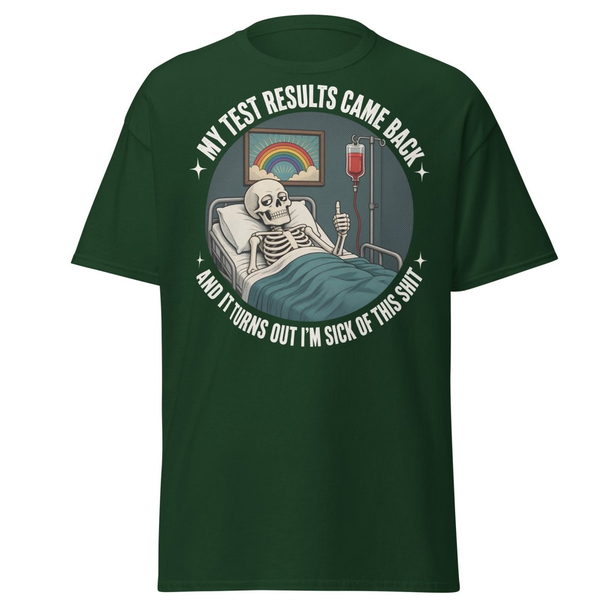 Sick of This Shit Skeleton Hospital Funny T-Shirt - Forest Green - TeeRipple