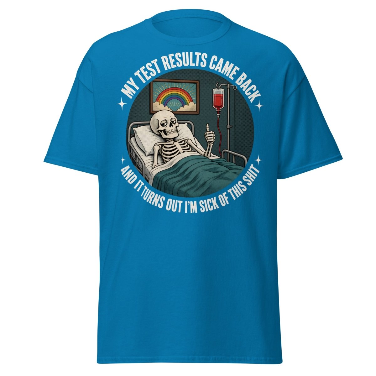 Sick of This Shit Skeleton Hospital Funny T-Shirt - Sapphire - TeeRipple