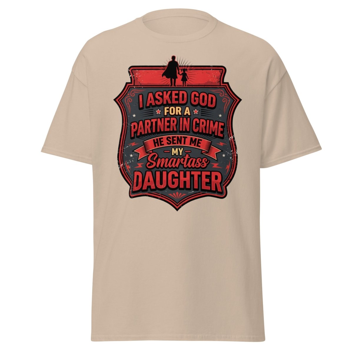 Smartass Daughter Partner in Crime Dad T-Shirt Funny Tee - Sand - TeeRipple