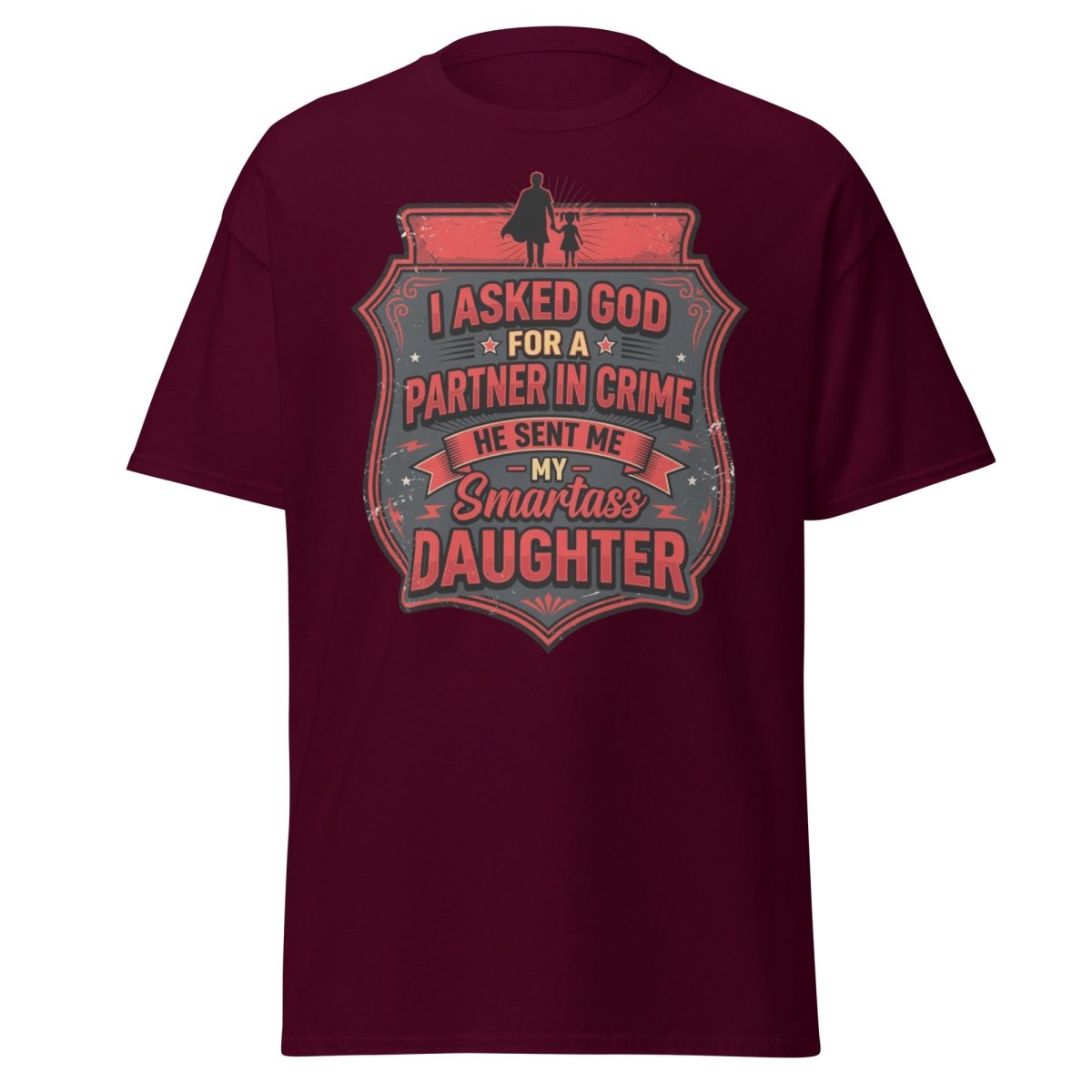 Smartass Daughter Partner in Crime Dad T-Shirt Funny Tee - Maroon - TeeRipple