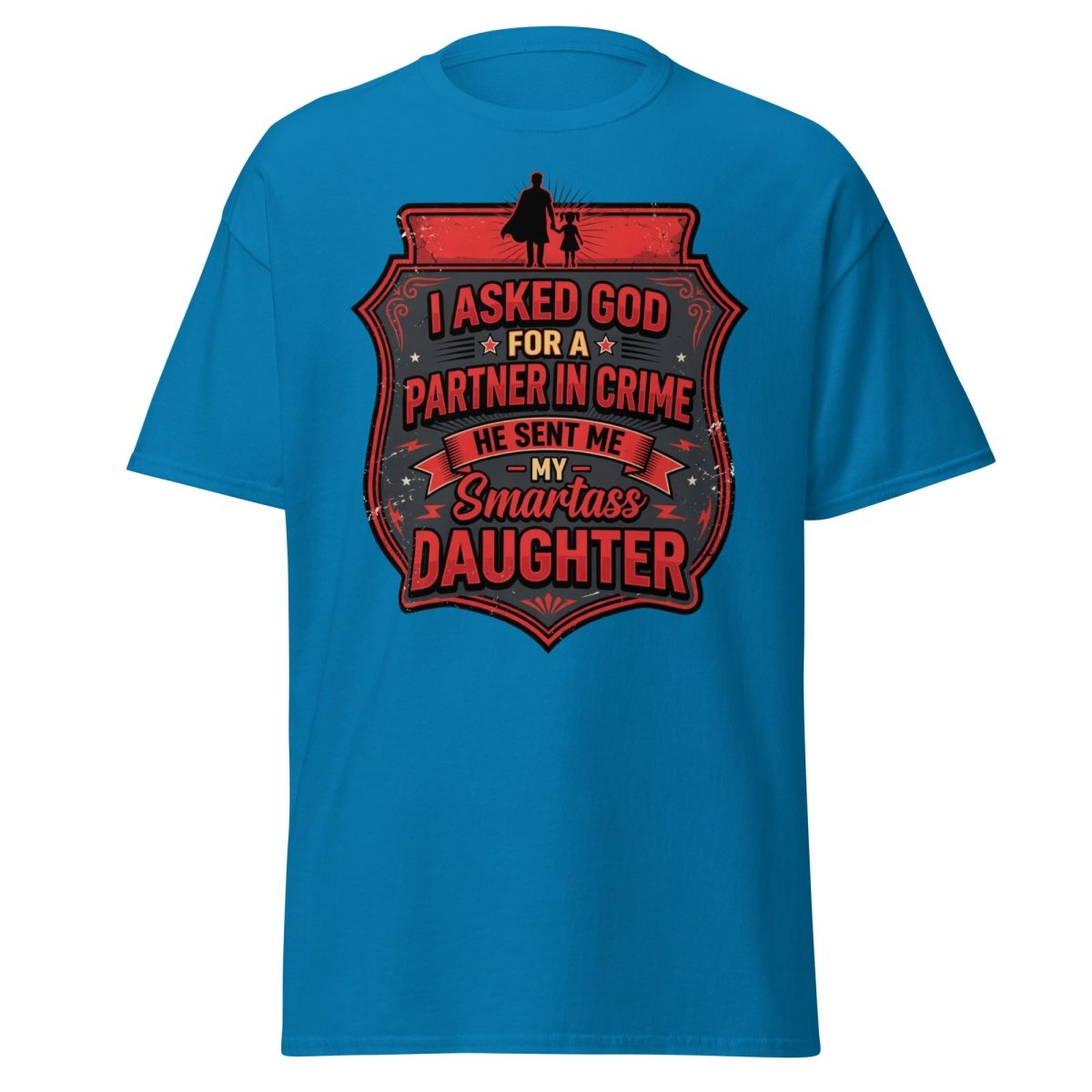 Smartass Daughter Partner in Crime Dad T-Shirt Funny Tee - Sapphire - TeeRipple