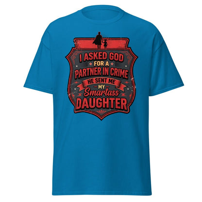 Smartass Daughter Partner in Crime Dad T-Shirt Funny Tee - Sapphire - TeeRipple