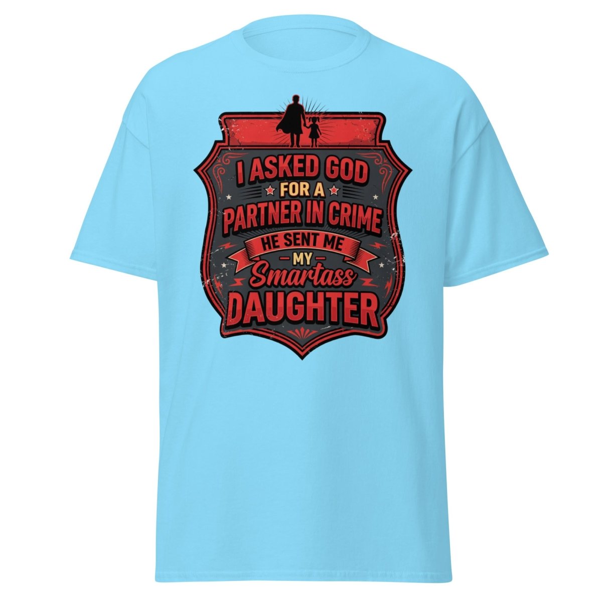 Smartass Daughter Partner in Crime Dad T-Shirt Funny Tee - Sky - TeeRipple