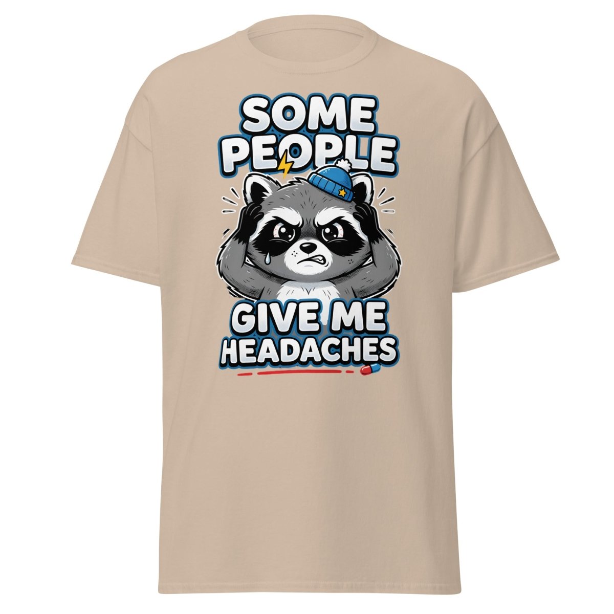 Some People Give Me Headaches Raccoon T-Shirt - Sand - TeeRipple