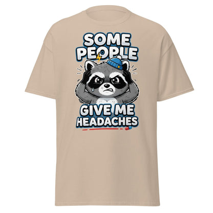 Some People Give Me Headaches Raccoon T-Shirt - Sand - TeeRipple