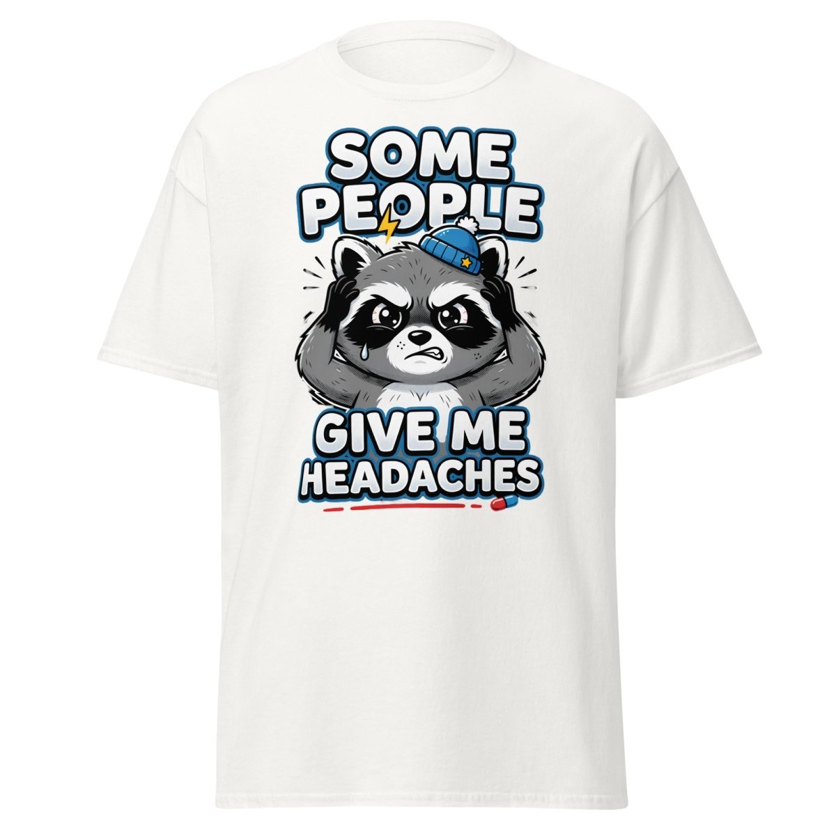 Some People Give Me Headaches Raccoon T-Shirt - White - TeeRipple