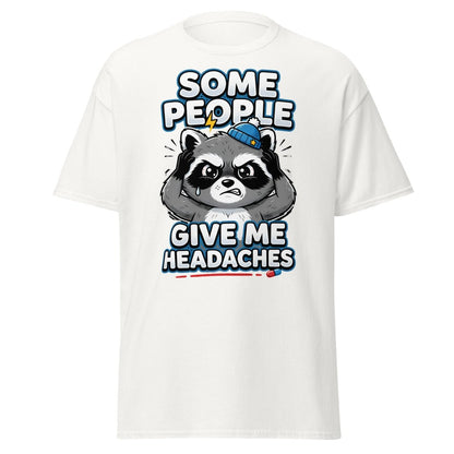 Some People Give Me Headaches Raccoon T-Shirt - White - TeeRipple