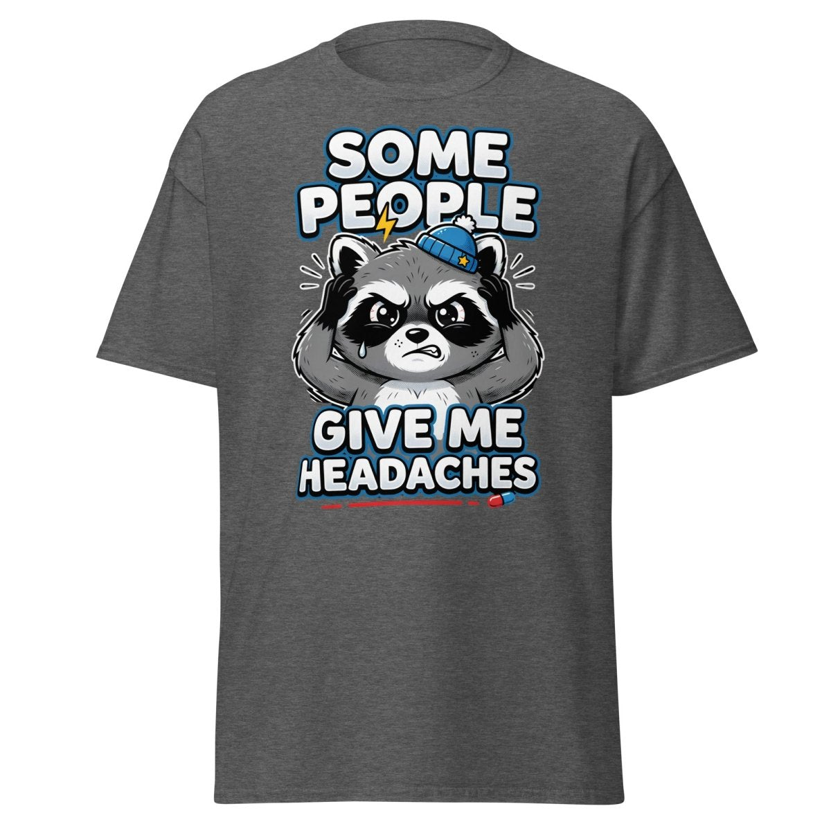 Some People Give Me Headaches Raccoon T-Shirt - Dark Heather - TeeRipple