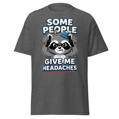 Some People Give Me Headaches Raccoon T-Shirt - Dark Heather - TeeRipple