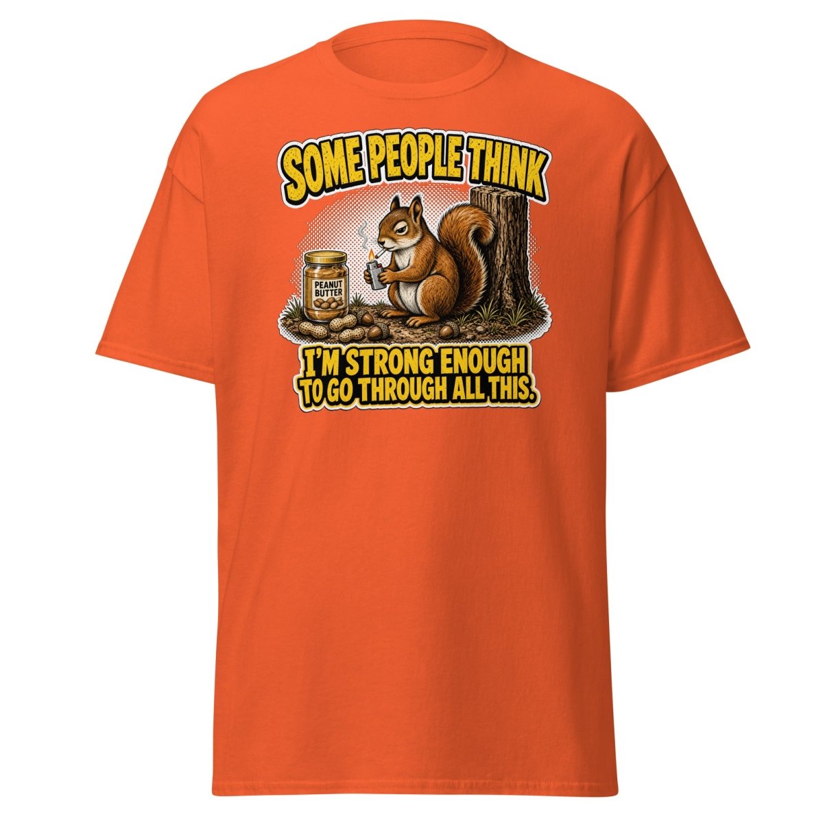 Some People Think I’m Strong Enough Funny Squirrel T-Shirt - Orange - TeeRipple