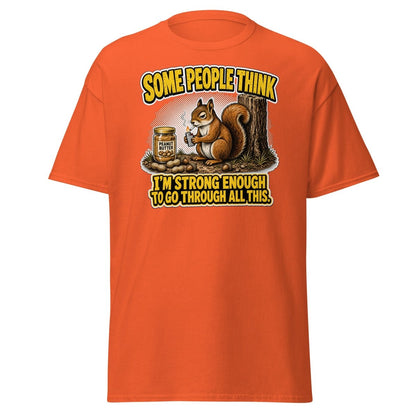 Some People Think I’m Strong Enough Funny Squirrel T-Shirt - Orange - TeeRipple