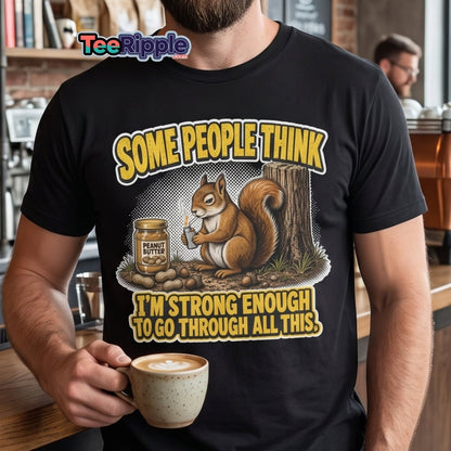 Some People Think I’m Strong Enough Funny Squirrel T-Shirt - Maroon - TeeRipple