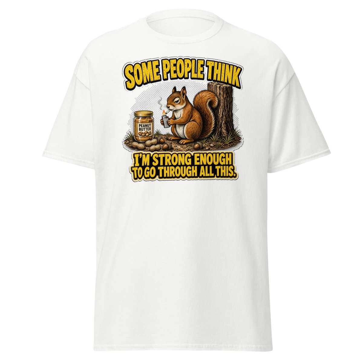 Some People Think I’m Strong Enough Funny Squirrel T-Shirt - White - TeeRipple