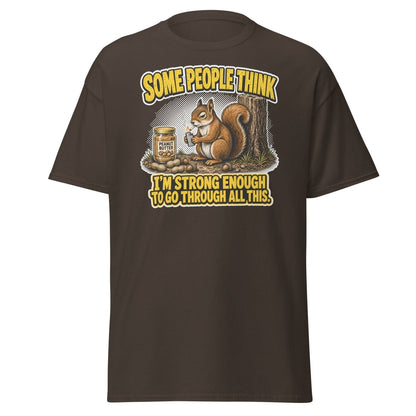 Some People Think I’m Strong Enough Funny Squirrel T-Shirt - Dark Chocolate - TeeRipple