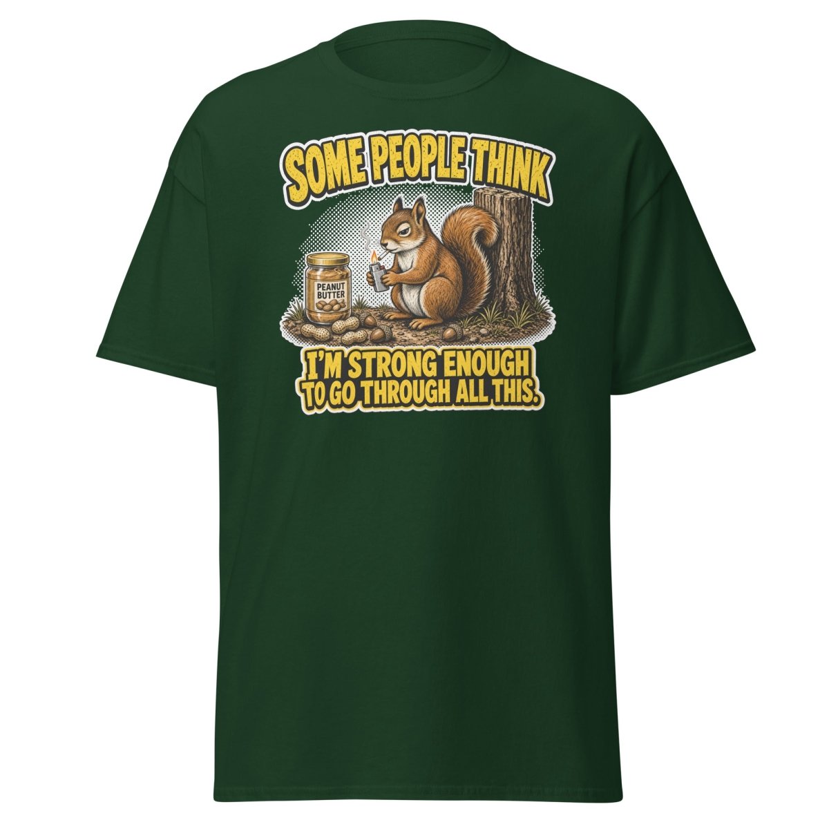 Some People Think I’m Strong Enough Funny Squirrel T-Shirt - Forest Green - TeeRipple