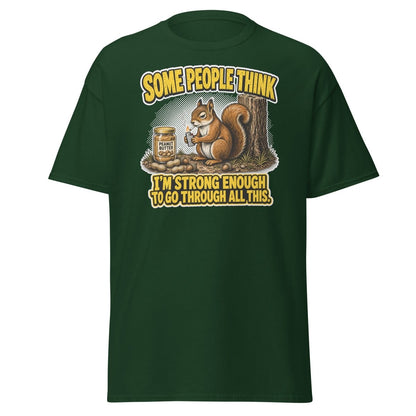Some People Think I’m Strong Enough Funny Squirrel T-Shirt - Forest Green - TeeRipple