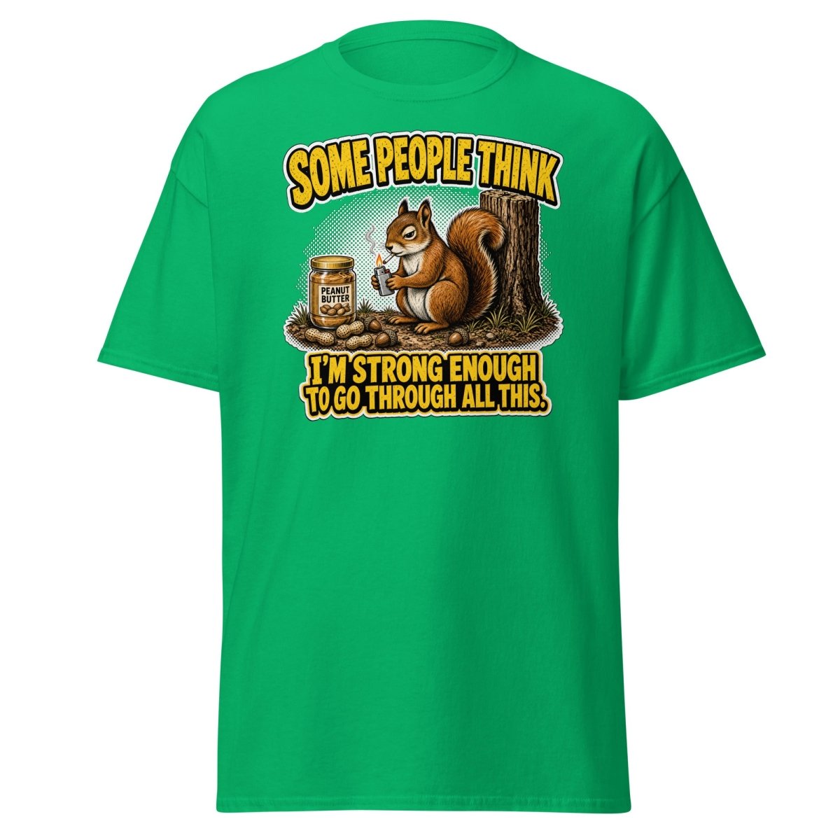 Some People Think I’m Strong Enough Funny Squirrel T-Shirt - Irish Green - TeeRipple