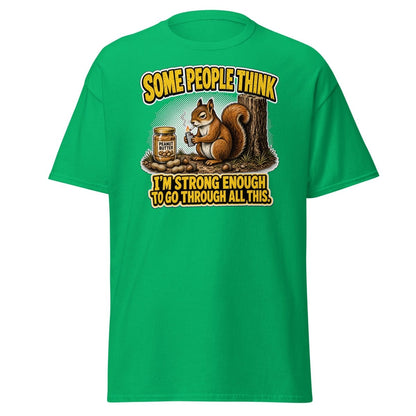 Some People Think I’m Strong Enough Funny Squirrel T-Shirt - Irish Green - TeeRipple