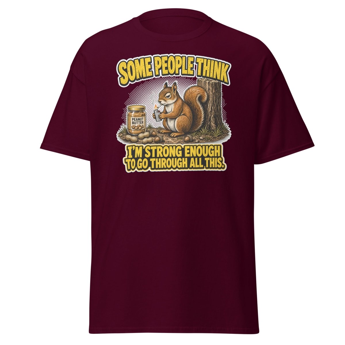 Some People Think I’m Strong Enough Funny Squirrel T-Shirt - Maroon - TeeRipple